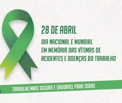 28 de abril é o Dia Mundial de Segurança e Saúde no Trabalho e Dia Nacional em Memória das Vítimas de Acidentes e Doenças do Trabalho