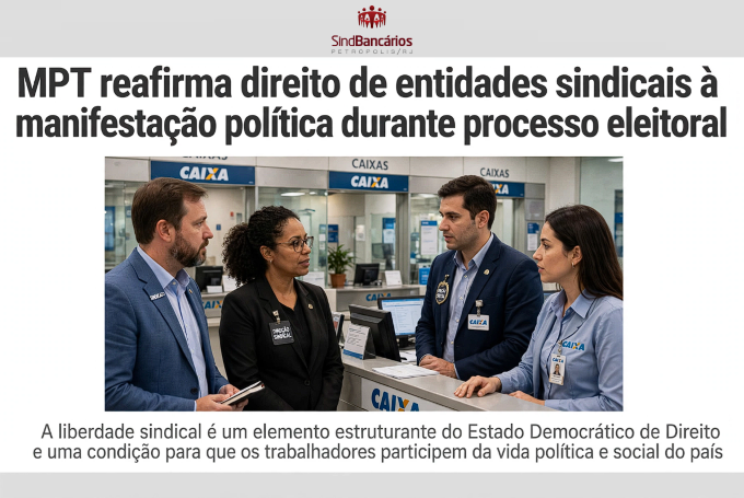 MPT reafirma direito de entidades sindicais à manifestação política durante processo eleitoral