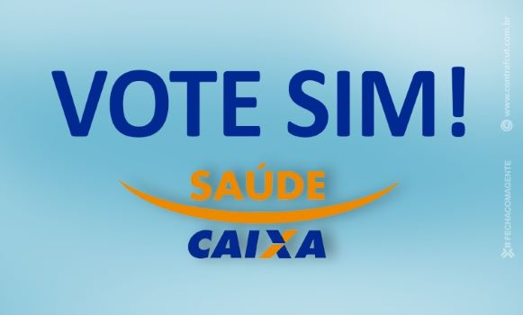 Hoje tem assembleias do Saúde Caixa: Vote sim