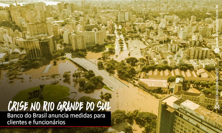 BB reforça medidas de apoio aos trabalhadores vítimas de catástrofe no Rio Grande do Sul