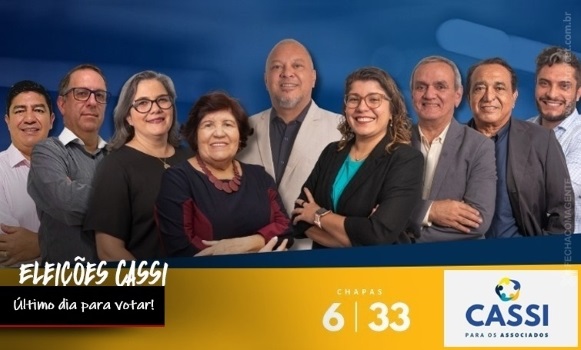 Eleições Cassi terminam hoje - Vote chapa 6 e chapa 33