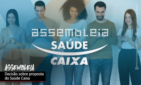 Informações sobre a Assembleia e Minuta do Aditivo ao Acordo Coletivo de Trabalho Saúde Caixa 2022/2024