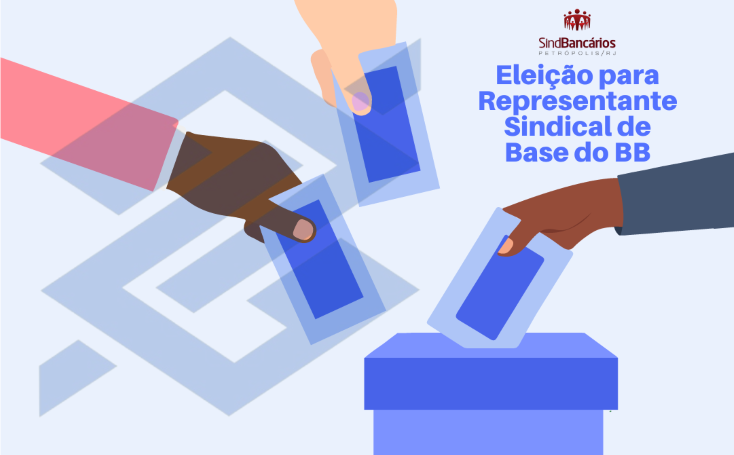 Vem aí a Eleição para Representante Sindical de Base do BB