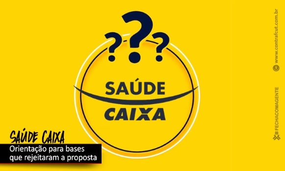 Saúde Caixa: Contraf-CUT orienta sindicatos que rejeitaram a proposta