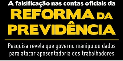 Governo falsificou cálculos  para aprovar a reforma da Previdência